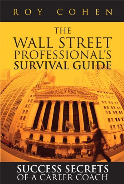 The Wall Street Professionals Survival Guide: Success Secrets of a Career Coach