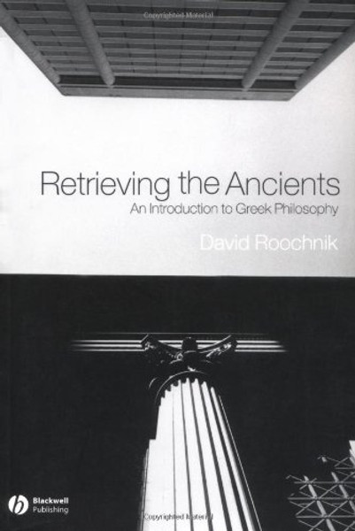 Retrieving the Ancients: An Introduction to Greek Philosophy