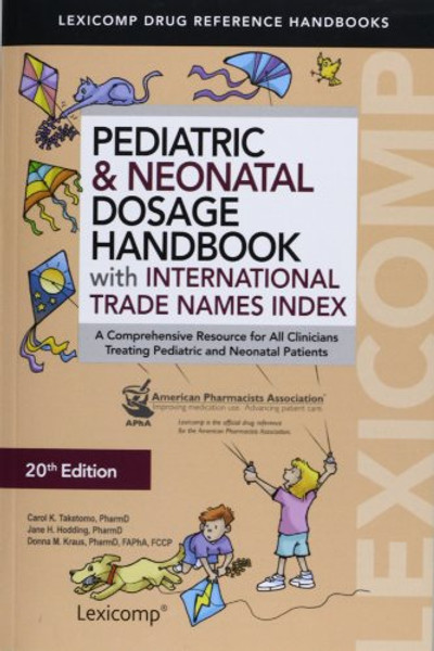 Pediatric & Neonatal Dosage Handbook With International Trade Names Index (Taketomo, Pediatric Dosage Handbook W/ International Trade N)