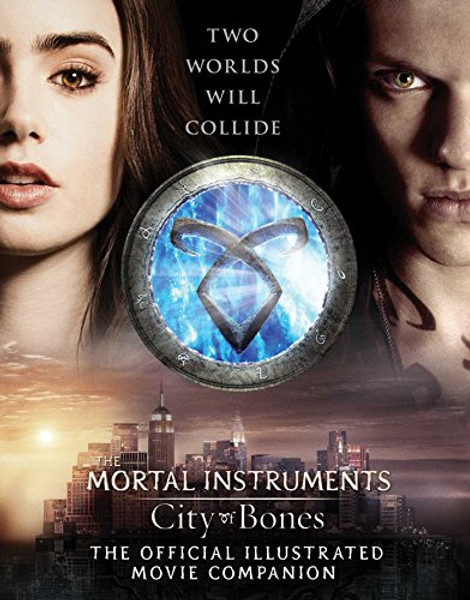 City of Bones: The Official Illustrated Movie Companion (The Mortal Instruments)