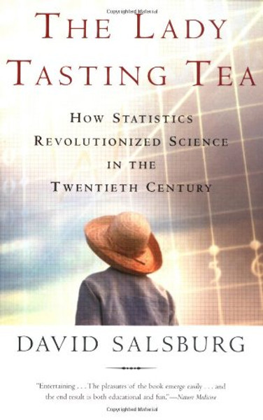 The Lady Tasting Tea: How Statistics Revolutionized Science in the Twentieth Century