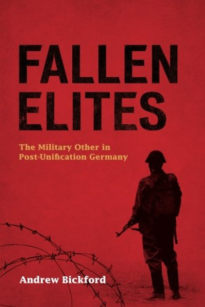 Fallen Elites: The Military Other in PostUnification Germany