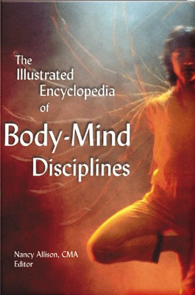 The Illustrated Encyclopedia of Body/Mind Disciplines