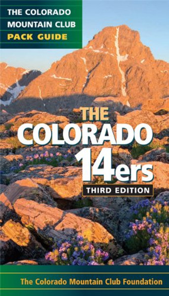 The Colorado 14ers: The Official Mountain Club Pack Guide (Colorado Mountain Club Pack Guides)