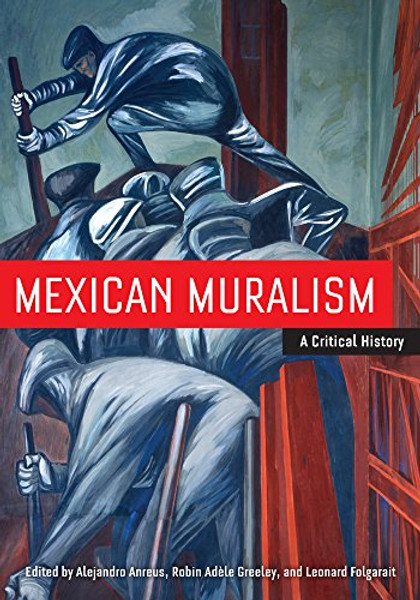 Mexican Muralism: A Critical History