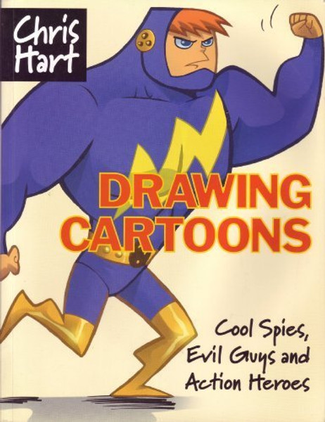 Drawing Cartoons: Cool Spies, Evil Guys and Action Heroes