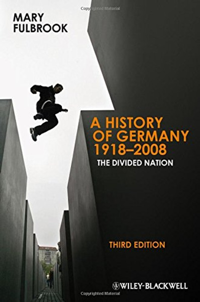 A History of Germany 1918 - 2008: The Divided Nation