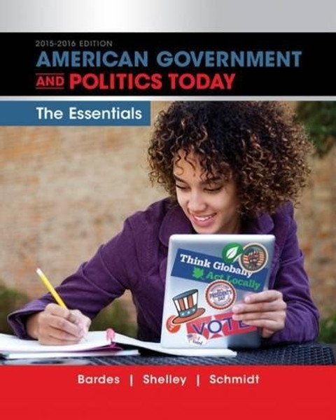 American Government and Politics Today: Essentials 2015-2016 Edition (with MindTap Political Science, 1 term (6 months) Printed Access Card) (I Vote for MindTap)