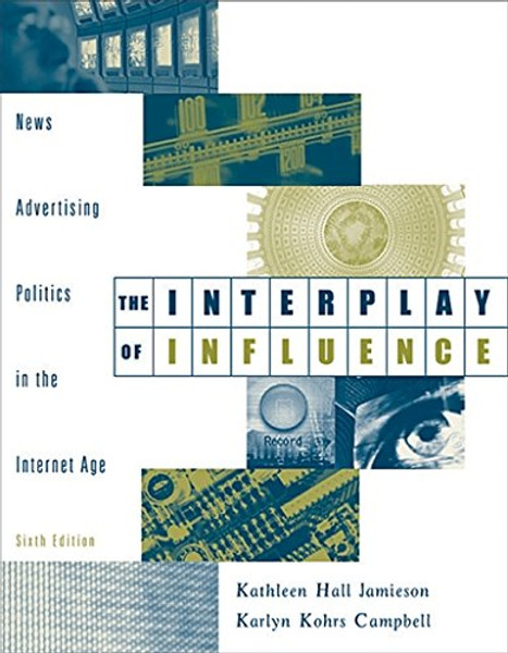 The Interplay of Influence: News, Advertising, Politics, and the Internet (with InfoTrac)