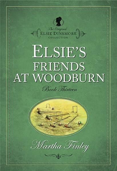 Elsie's Friends at Woodburn (Elsie Dinsmore Collection) (The Original Elsie Dinsmore Collection)