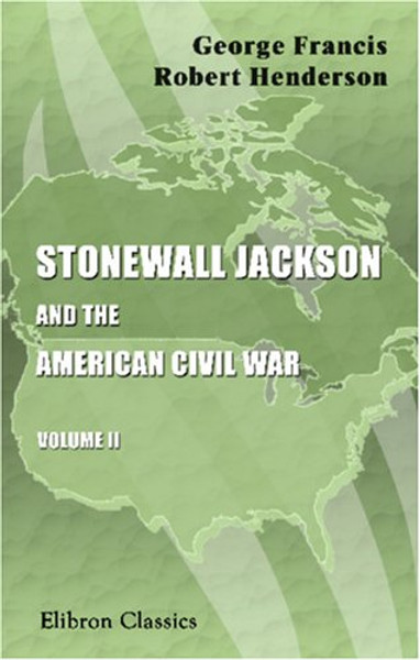 Stonewall Jackson and the American Civil War (2 Volume Set)