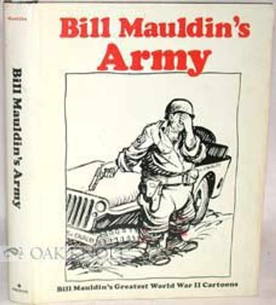 Bill Mauldin's Army: Bill Mauldin's Greatest  World War II Cartoons