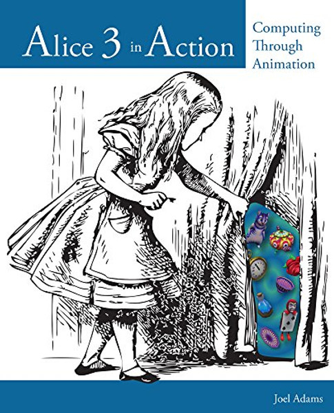 Alice 3 in Action: Computing Through Animation