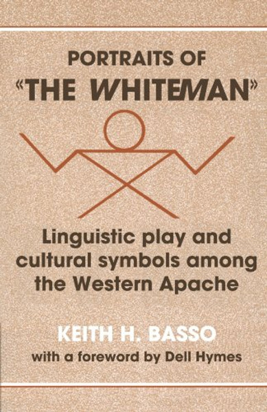 Portraits of The Whiteman: Linguistic Play and Cultural Symbols Among the Western Apache