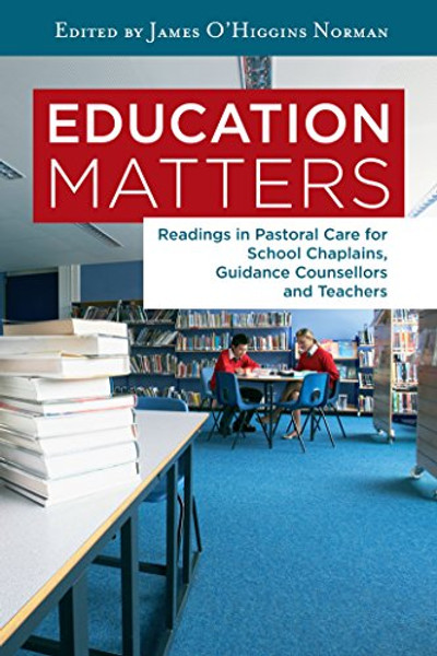 Education Matters: Reading in Pastoral Care for School Chaplains, Guidance Counsellors an