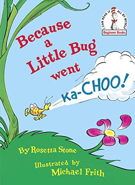 Because a Little Bug Went Ka-Choo