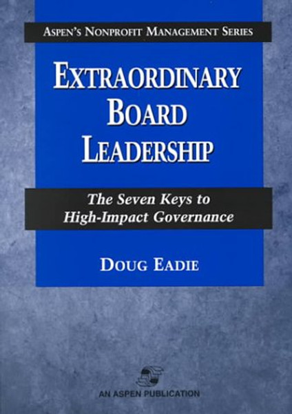 Extraordinary Board Leadership: The Seven Keys to High-Impact Governance (Aspen's Nonprofit Management)
