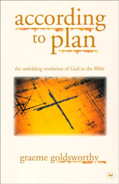 According to Plan: The Unfolding Revelation of God in the Bible