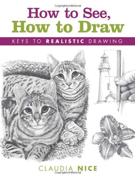 How to See, How to Draw: Keys to Realistic Drawing