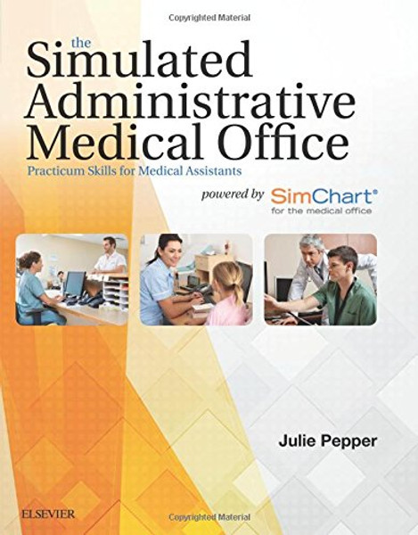 The Simulated Administrative Medical Office: Practicum Skills for Medical Assistants powered by SimChart for the Medical Office, 1e