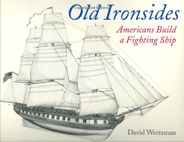 Old Ironsides: Americans Build a Fighting Ship
