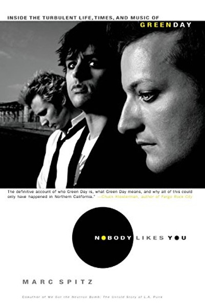 Nobody Likes You: Inside the Turbulent Life, Times, and Music of Green Day