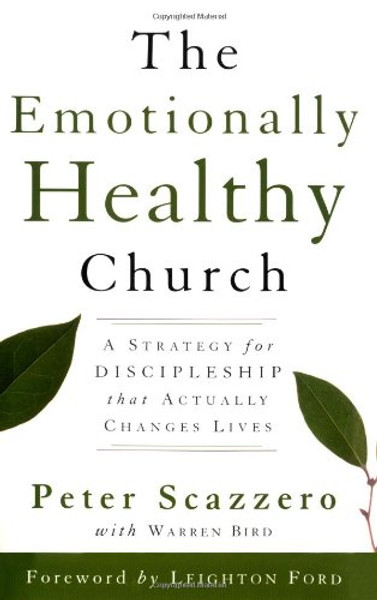 The Emotionally Healthy Church: A Strategy for Discipleship that Actually Changes Lives