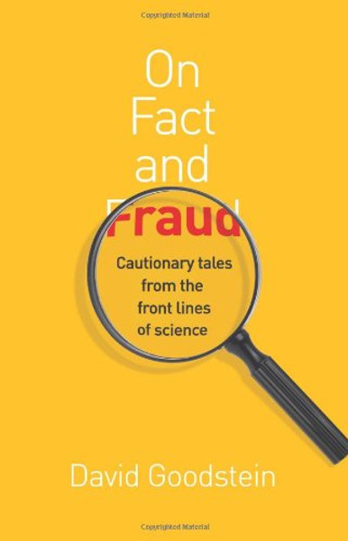 On Fact and Fraud: Cautionary Tales from the Front Lines of Science