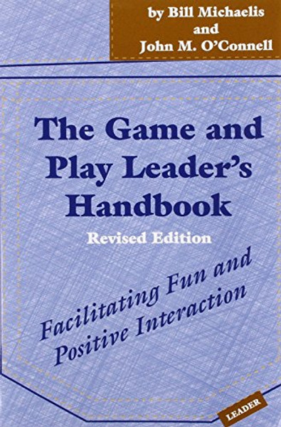 The Game and Play Leader's Handbook: Facilitating Fun and Positive Interaction