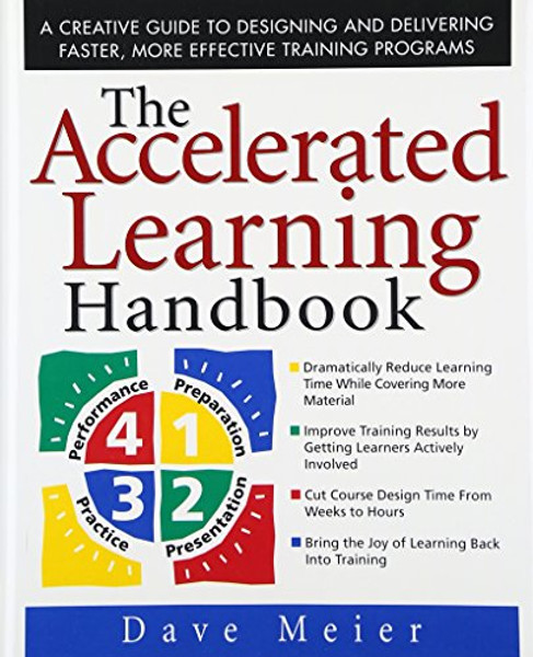 The Accelerated Learning Handbook: A Creative Guide to Designing and Delivering Faster, More Effective Training Programs