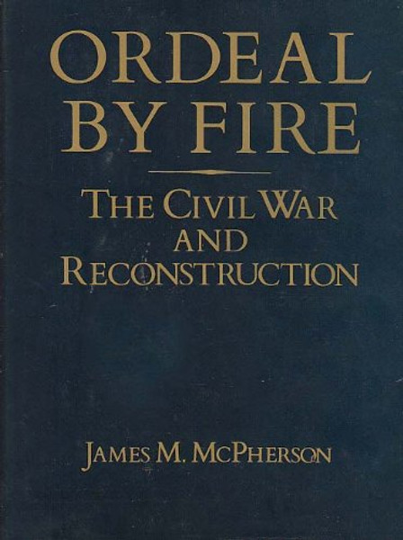 Ordeal by Fire: The Civil War and Reconstruction