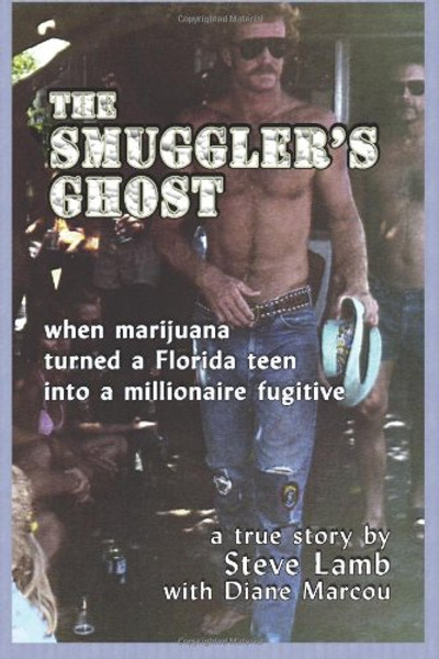 The Smuggler's Ghost: When marijuana turned a Florida teen into a millionaire fugitive