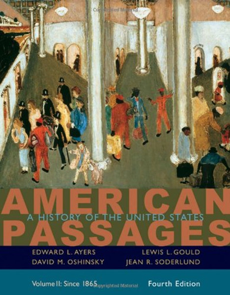 2: American Passages: A History of the United States, Volume II: Since 1865