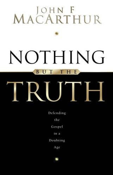 Nothing But the Truth: Upholding the Gospel in a Doubting Age