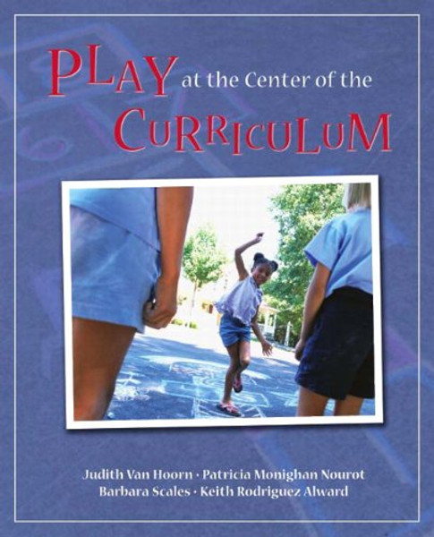Play at the Center of the Curriculum (5th Edition)