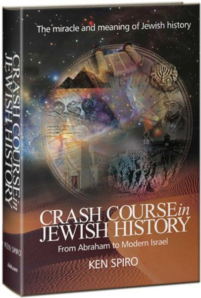 Crash Course in Jewish History: The Miracle and Meaning of Jewish History, from Abraham to Modern Israel