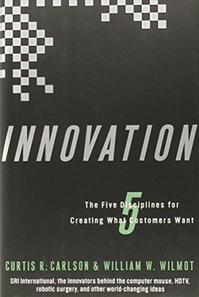 Innovation: The Five Disciplines for Creating What Customers Want