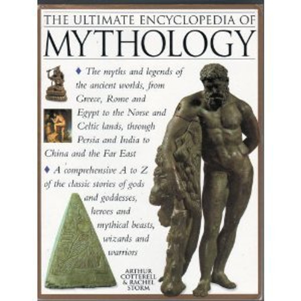 The Ultimate Encyclopedia of Mythology - An A-Z Guide To The Myths And Legends Of The Ancient World