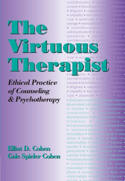 The Virtuous Therapist: Ethical Practice of Counseling and Psychotherapy (Ethics & Legal Issues)