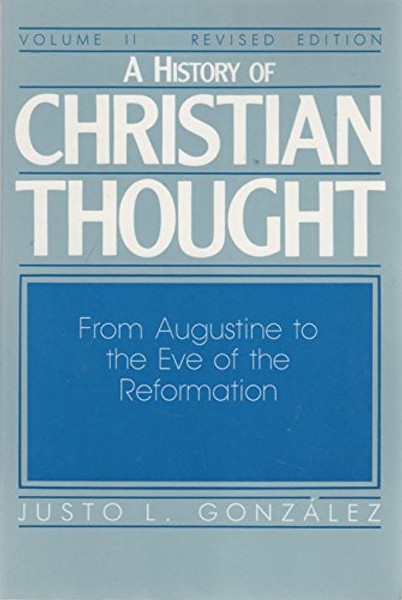 A History of Christian Thought, Vol. 2: From Augustine to the Eve of the Reformation