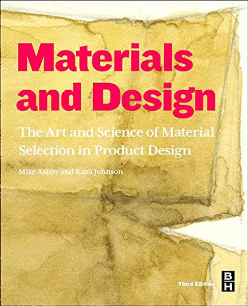 Materials and Design, Third Edition: The Art and Science of Material Selection in Product Design