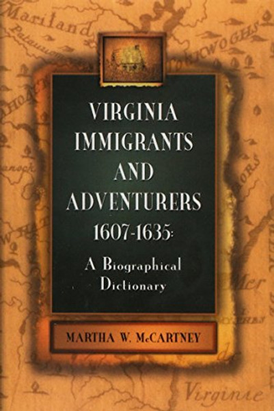 Virginia Immigrants and Adventurers: A Biographical Dictionary, 1607-1635