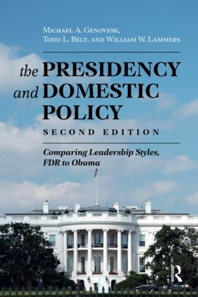 Presidency and Domestic Policy: Comparing Leadership Styles, FDR to Obama