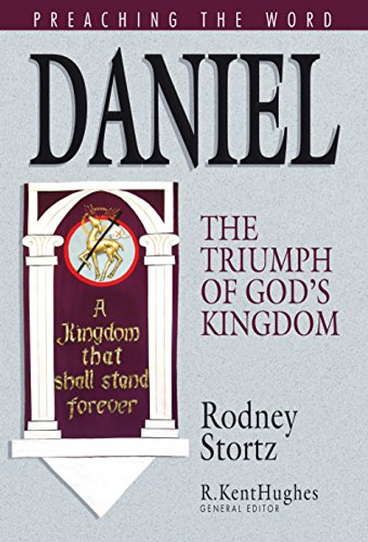 Daniel: The Triumph of God's Kingdom (Preaching the Word)