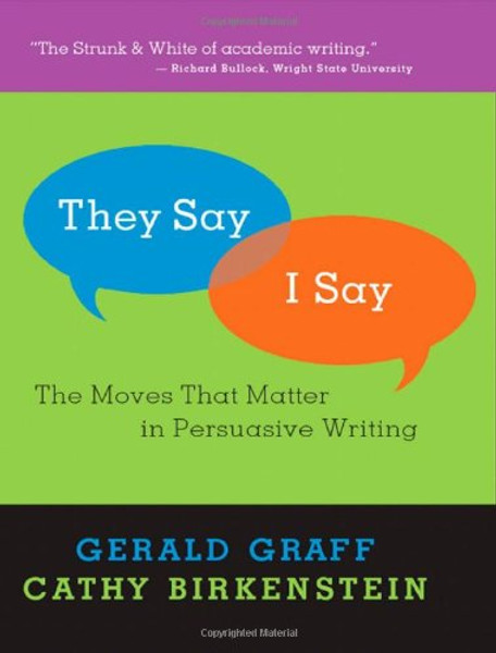 They Say / I Say: The Moves that Matter in Persuasive Writing