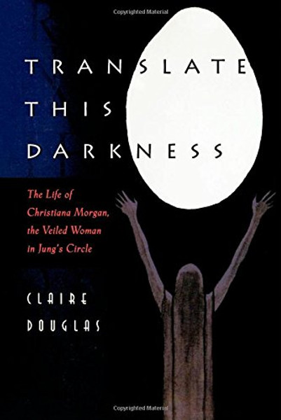 Translate This Darkness : The Life of Christiana Morgan