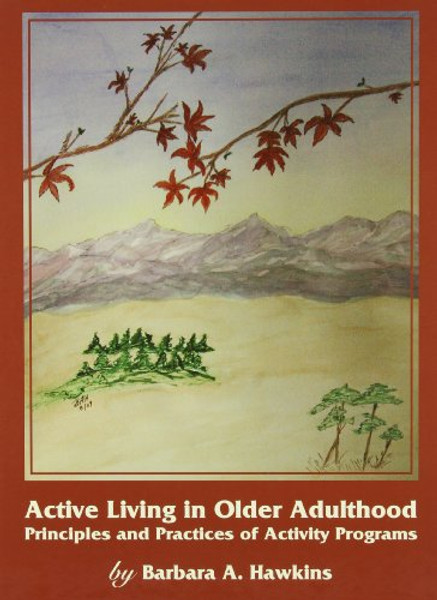 Active Living in Older Adulthood: Principles and Practices of Activity Programs