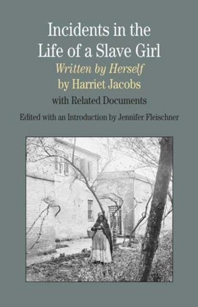 Incidents in the Life of A Slave Girl, Written by Herself: With Related Documents (The Bedford Series in History and Culture)