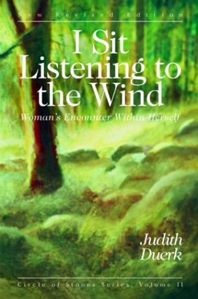 I Sit Listening to the Wind: Woman's Encounter Within Herself (Circle of Stones Series)