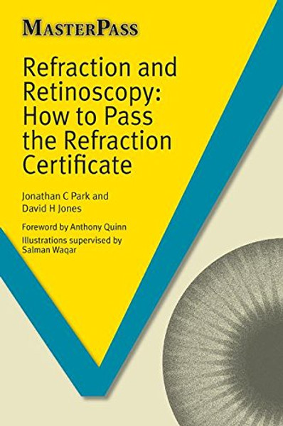 Refraction and Retinoscopy: How to Pass the Refraction Certificate (MasterPass)
